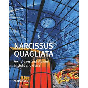 Narcissus Quagliata: Archetypes and Visions in Light and Glass